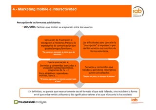 4.- Marketing mobile e interactividad


  Percepción de los formatos publicitarios:
        SMS/MMS: Factores que limitan ...
