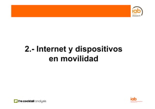 2.- Internet y dispositivos
        en movilidad
 