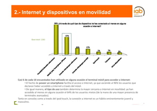 2.- Internet y dispositivos en movilidad




             Base total: 1265




 Casi 6 de cada 10 encuestados han utilizad...
