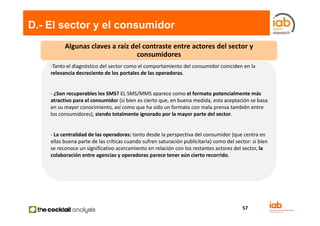 D.- El sector y el consumidor
          Algunas claves a raíz del contraste entre actores del sector y 
                  ...