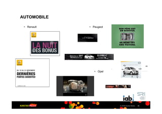 AUTOMOBILE

 ! Renault   ! Peugeot




                ! Opel




                         © 2009 Kantar Media   42
 