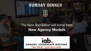 The Next $50 Billion will come from

New Agency Models
 