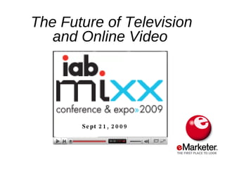 The Future of Television and Online Video   Sept 21, 2009 
