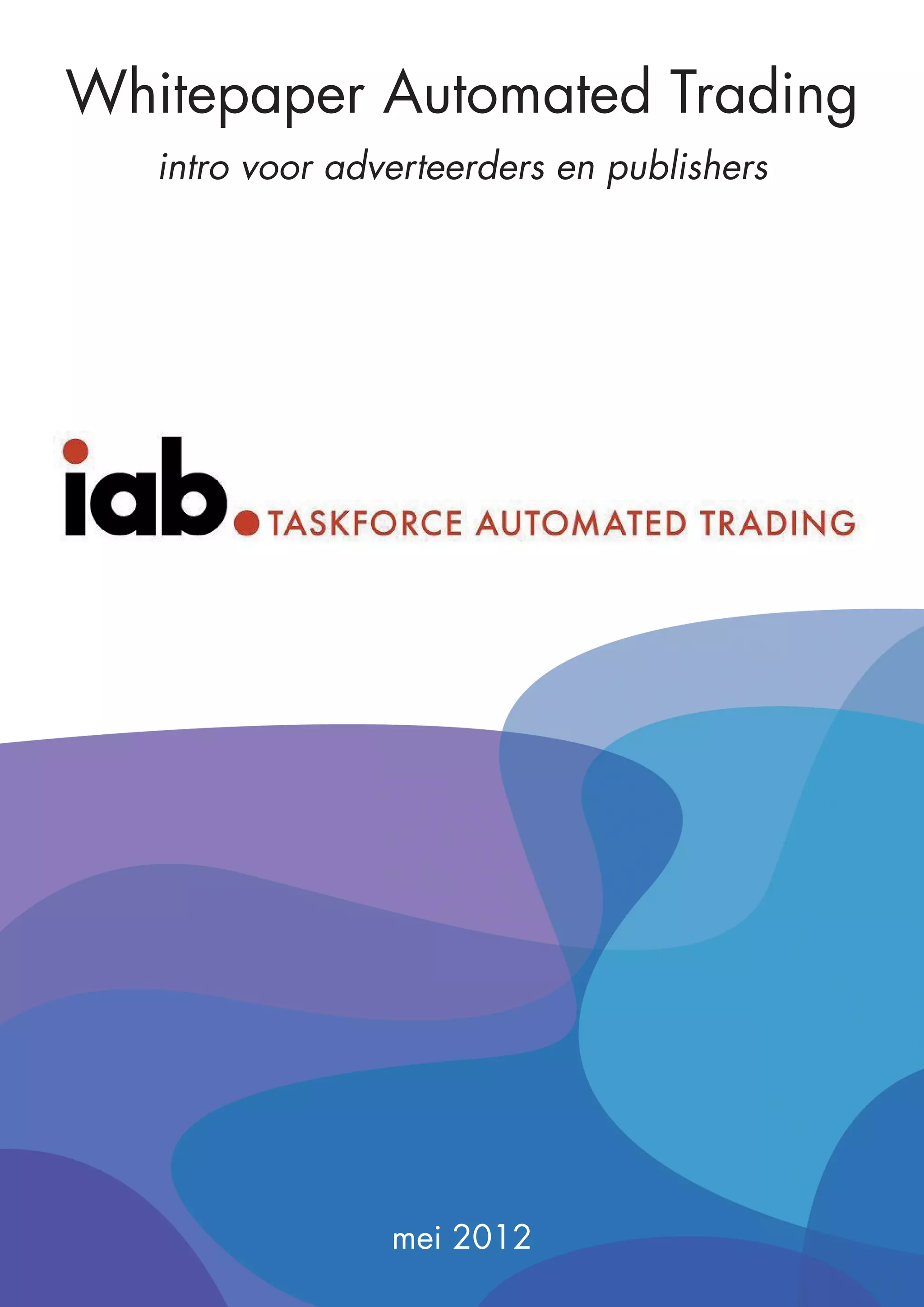 Whitepaper Automated Trading
   intro voor adverteerders en publishers




                 mei 2012
 