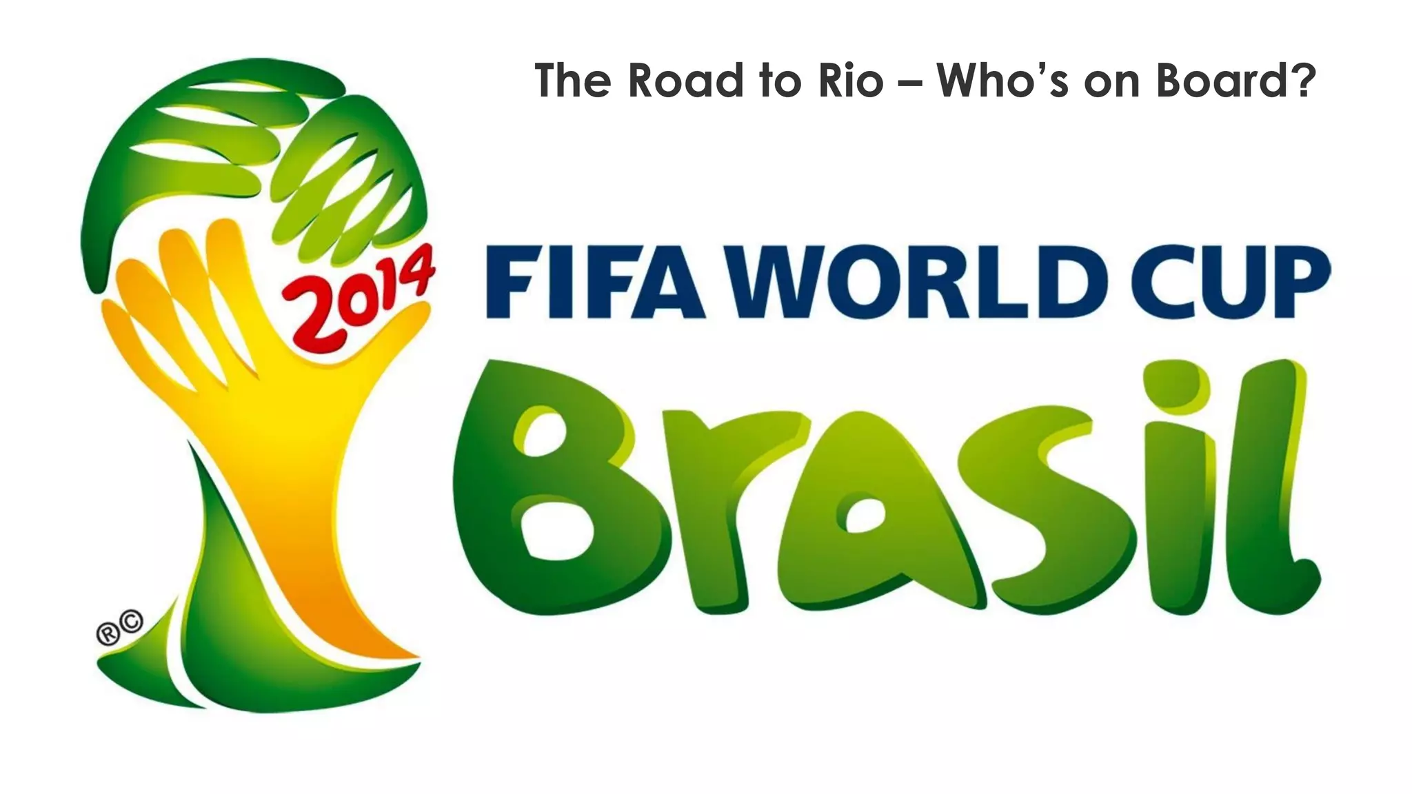 The Road to Rio – Who’s on Board?

25

 