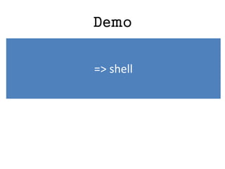 Demo
=> shell
 