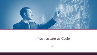 Architecture technique
IaC
Infrastructure as Code
 