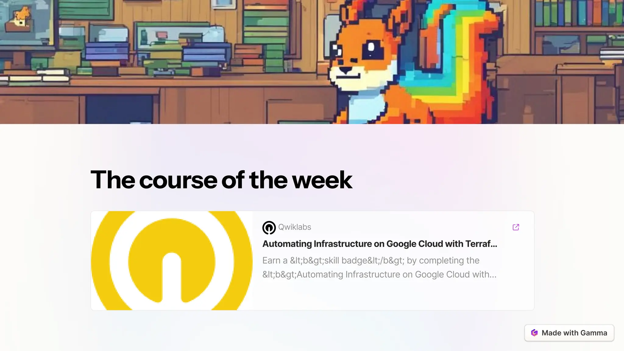 Thecourseoftheweek
Qwiklabs
AutomatingInfrastructureonGoogleCloudwithTerraf…
Earn a <b>skill badge</b> by completing the
<b>Automating Infrastructure on Google Cloud with…
 
