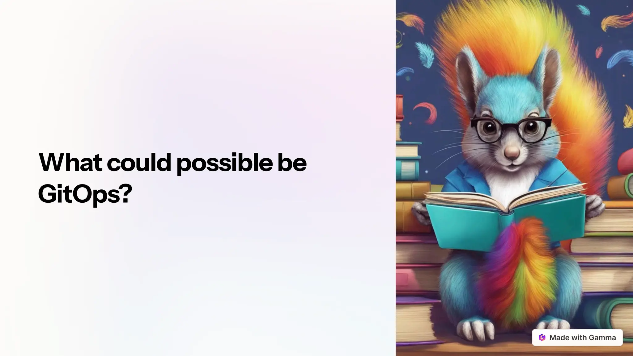 Whatcouldpossiblebe
GitOps?
 