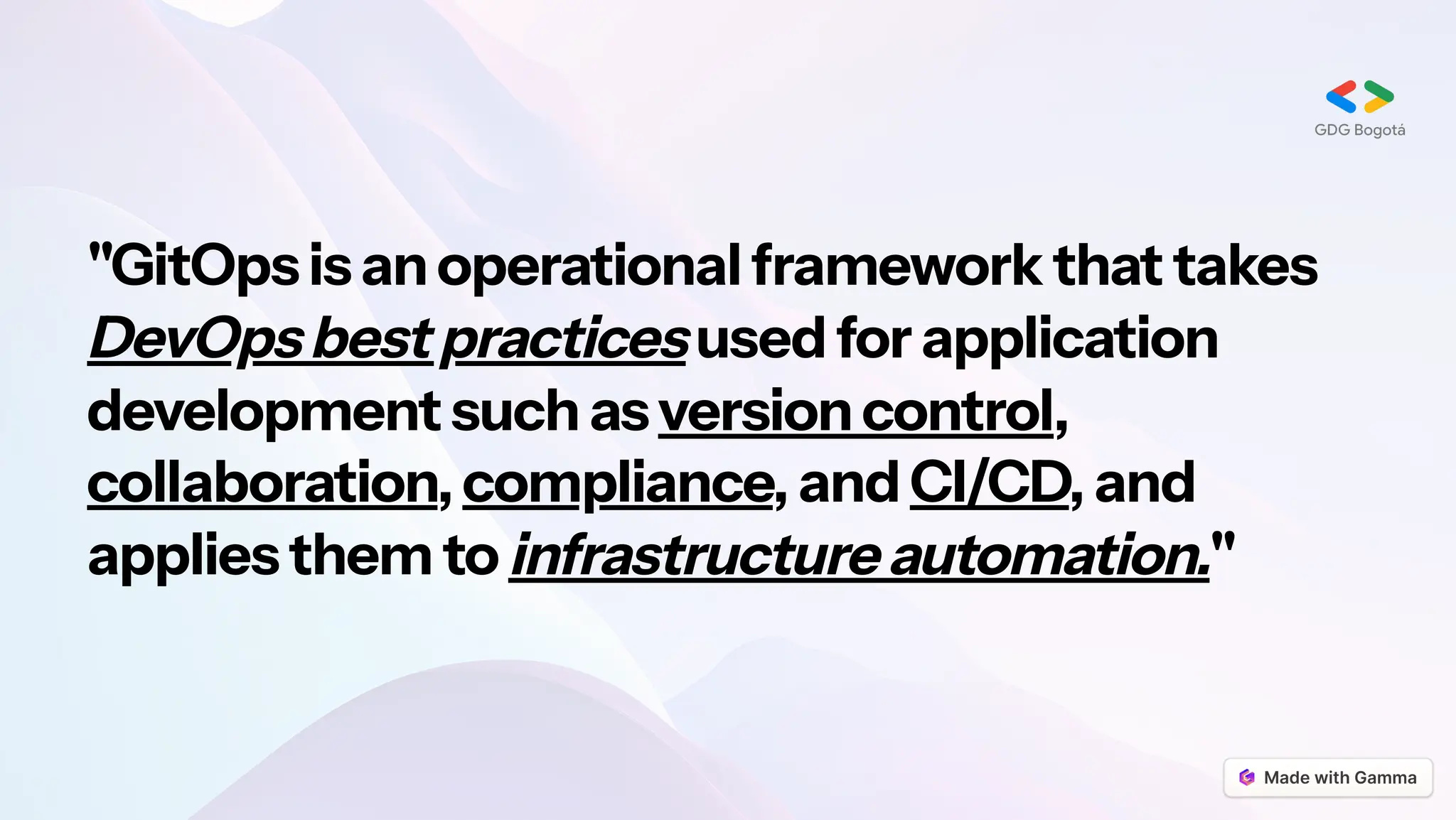 "GitOpsisanoperationalframeworkthattakes
DevOpsbestpracticesusedforapplication
developmentsuchas versioncontrol,
collaboration, compliance,and CI/CD,and
appliesthemtoinfrastructureautomation."
 