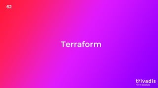62
Terraform
 