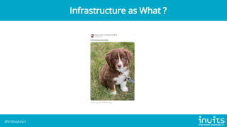 Infrastructure as What ?
@krisbuytaert
 