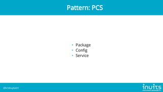 • Package
• Config
• Service
Pattern: PCS
@krisbuytaert
 