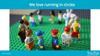 We love running in circles
@krisbuytaert
 