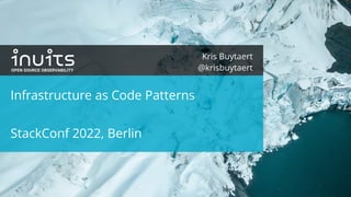Kris Buytaert

@krisbuytaert
Infrastructure as Code Patterns
StackConf 2022, Berlin
 