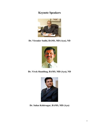 Keynote Speakers




Dr. Virender Sodhi, BAMS, MD (Ayu), ND




Dr. Vivek Shanbhag, BAMS, MD (Ayu), ND




 Dr. Suhas Kshirsagar, BAMS, MD (Ayu)




                                         7
 