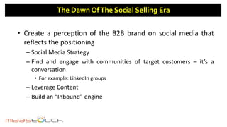 • Create a perception of the B2B brand on social media that
reflects the positioning
– Social Media Strategy
– Find and en...