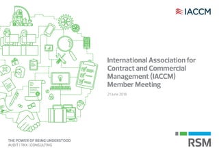 International Association for
Contract and Commercial
Management (IACCM)
Member Meeting
21 June 2018
 