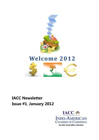 Welcome 2012




IACC Newsletter
Issue #1, January 2012




                         By IACC Head Office, Mumbai
 