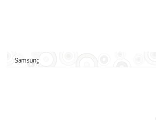Samsung




          7
 