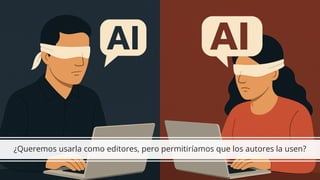 ¿Queremos usarla como editores, pero permitiríamos que los autores la usen?
 