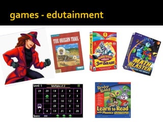 games - edutainment
 