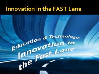 Innovation in the FAST Lane
 