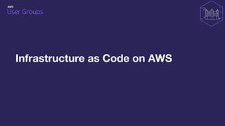 Infrastructure as Code on AWS
 