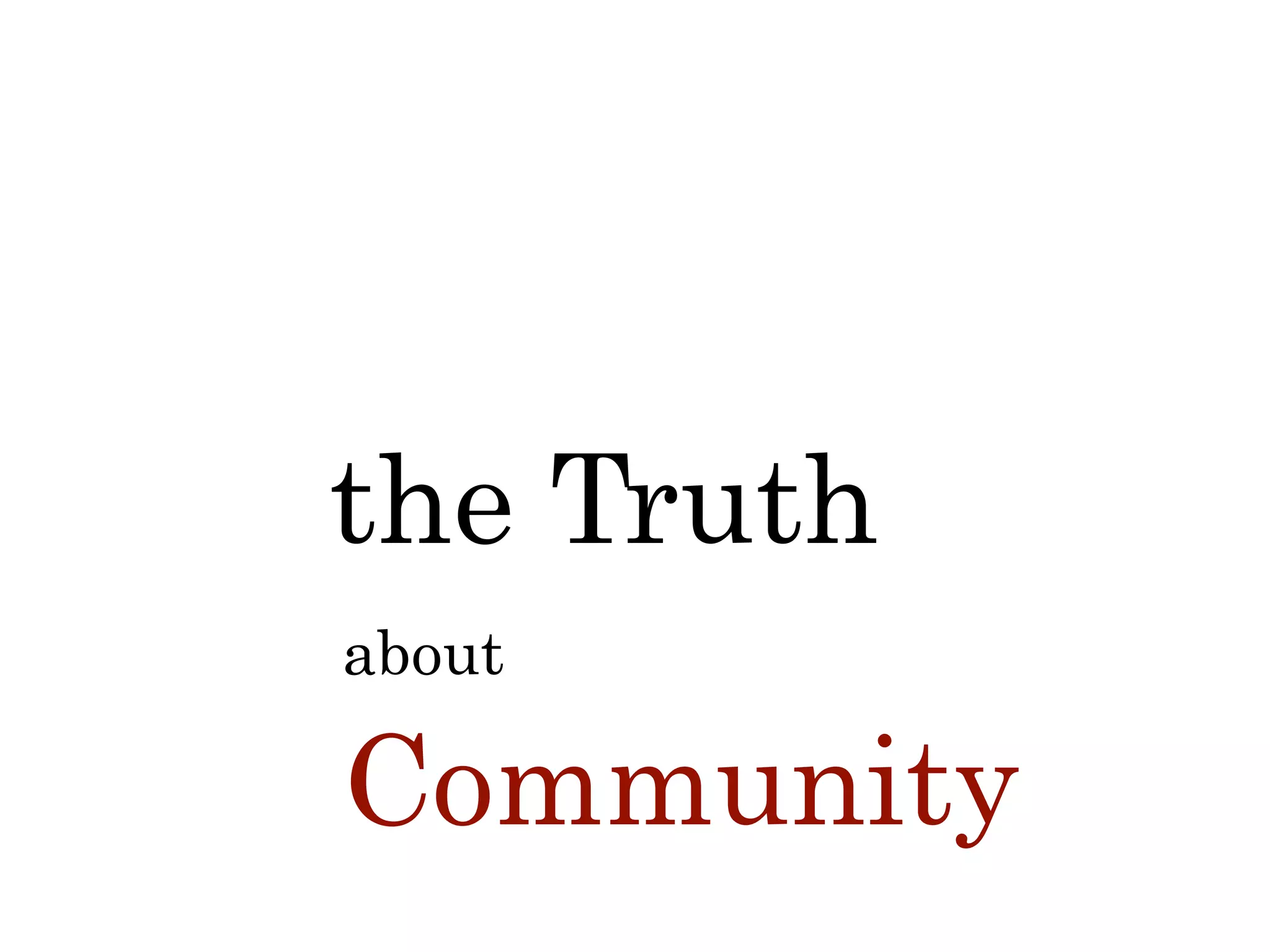 about
Community
the Truth
 