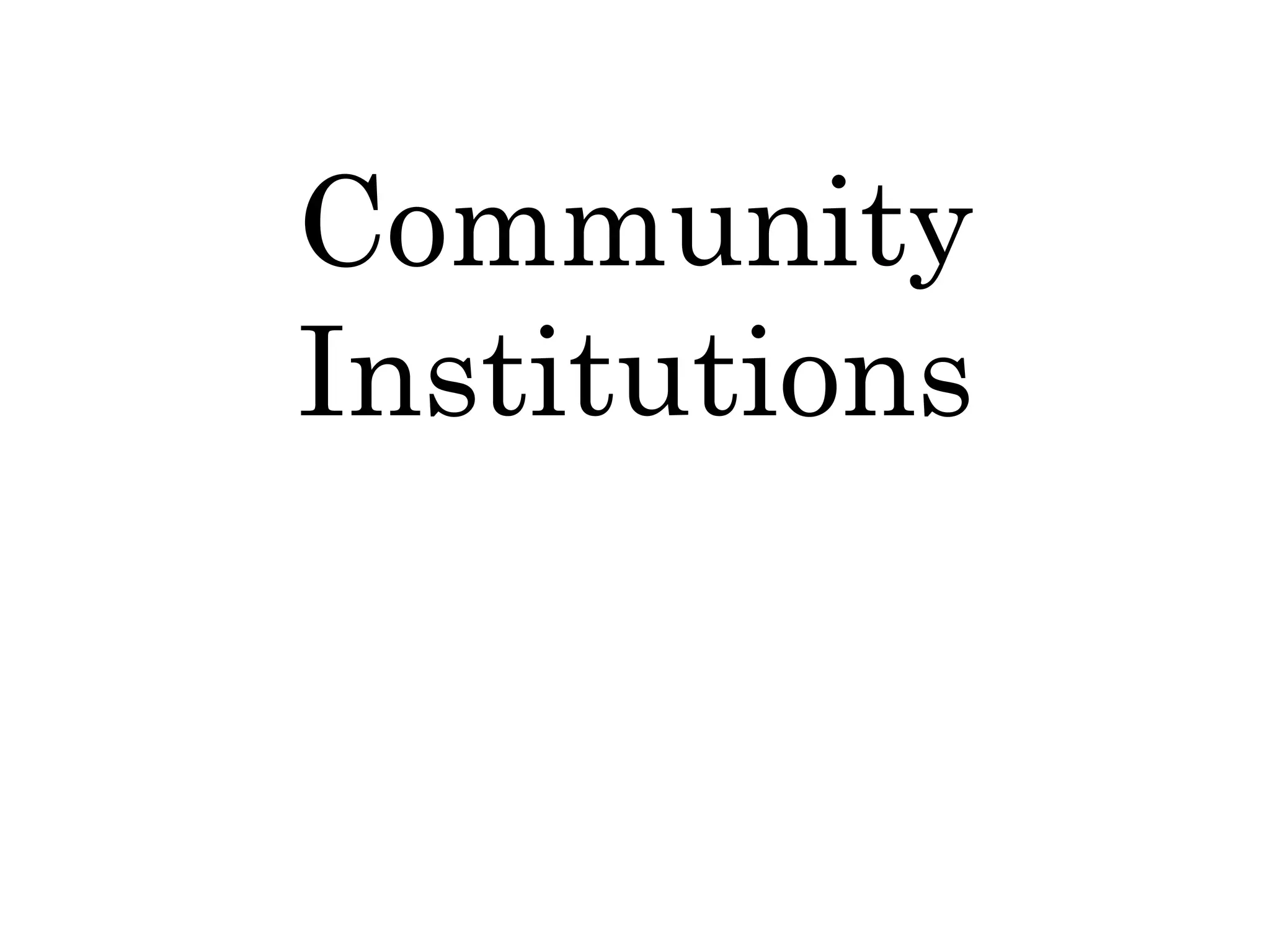 Community
Institutions
 