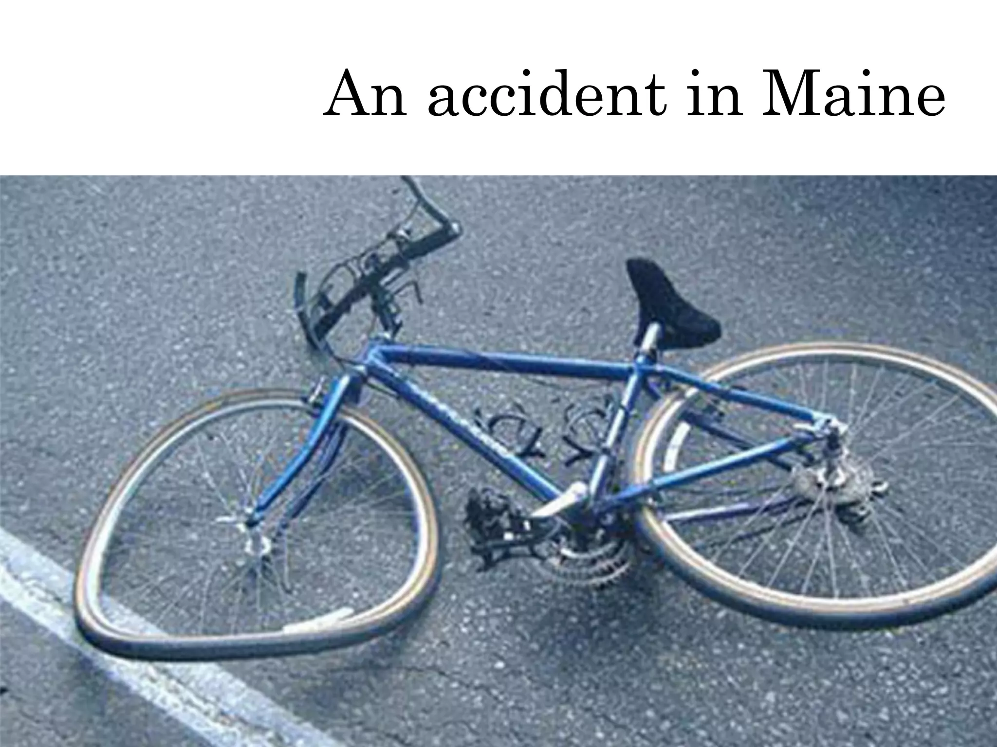 An accident in Maine
 