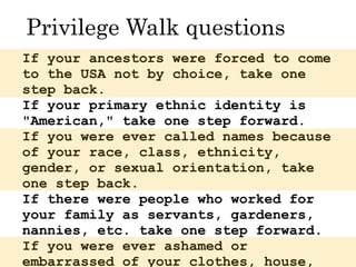 If your ancestors were forced to come
to the USA not by choice, take one
step back.
If your primary ethnic identity is
"Am...