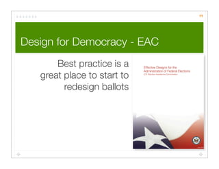 11




Design for Democracy - EAC
       Best practice is a
   great place to start to
         redesign ballots
 