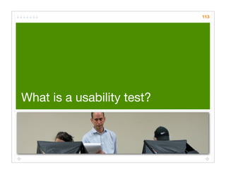 113




What is a usability test?
 