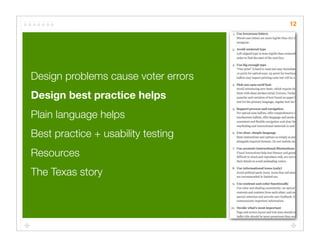 12




Design problems cause voter errors
Design best practice helps
Plain language helps
Best practice + usability testing
Resources
The Texas story
 