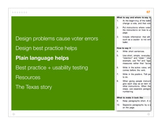 67




Design problems cause voter errors
Design best practice helps
Plain language helps
Best practice + usability testing
Resources
The Texas story
 