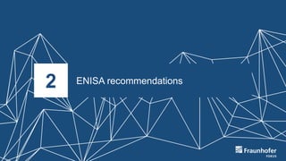 2 ENISA recommendations
 