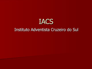 IACS Instituto Adventista Cruzeiro do Sul 