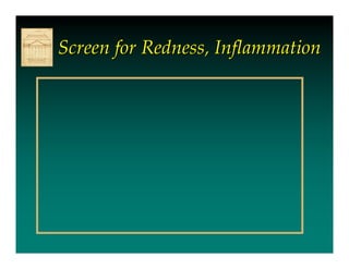 Screen for Redness, Inflammation
 