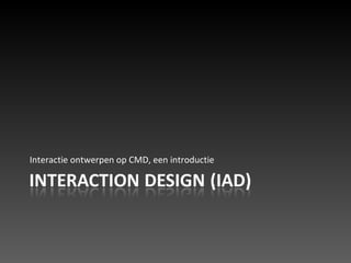 Interactie ontwerpen op CMD, een introductie 