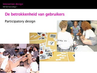 De betrokkenheid van gebruikers Participatory design 