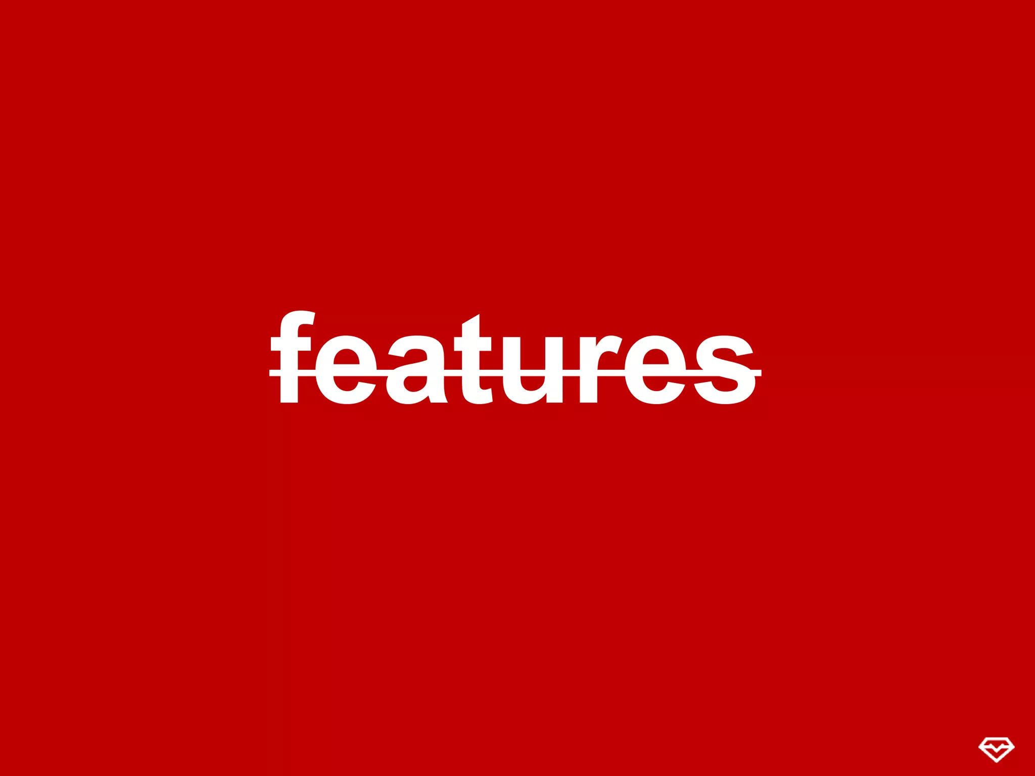 features
 