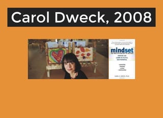 Carol Dweck, 2008Carol Dweck, 2008
 