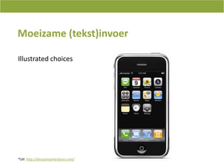 Moeizame (tekst)invoerIllustrated choices*Uit: http://designinginterfaces.com/