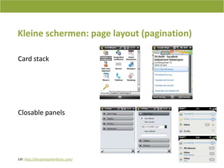 Kleineschermen: page layout (pagination)Card stackClosable panelsUit: http://designinginterfaces.com/