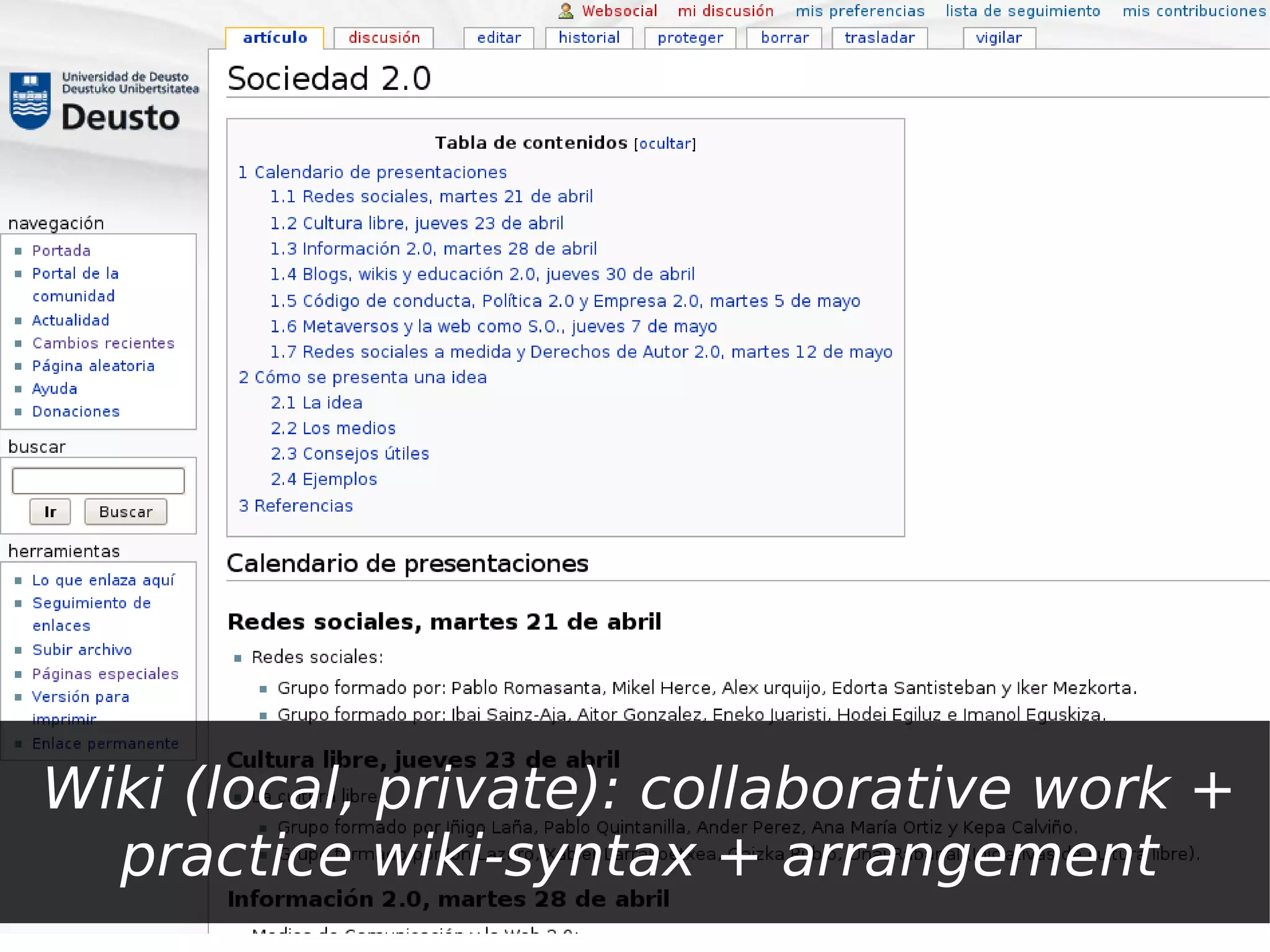 Wiki (local, private): collaborative work +
  practice wiki-syntax + arrangement
 