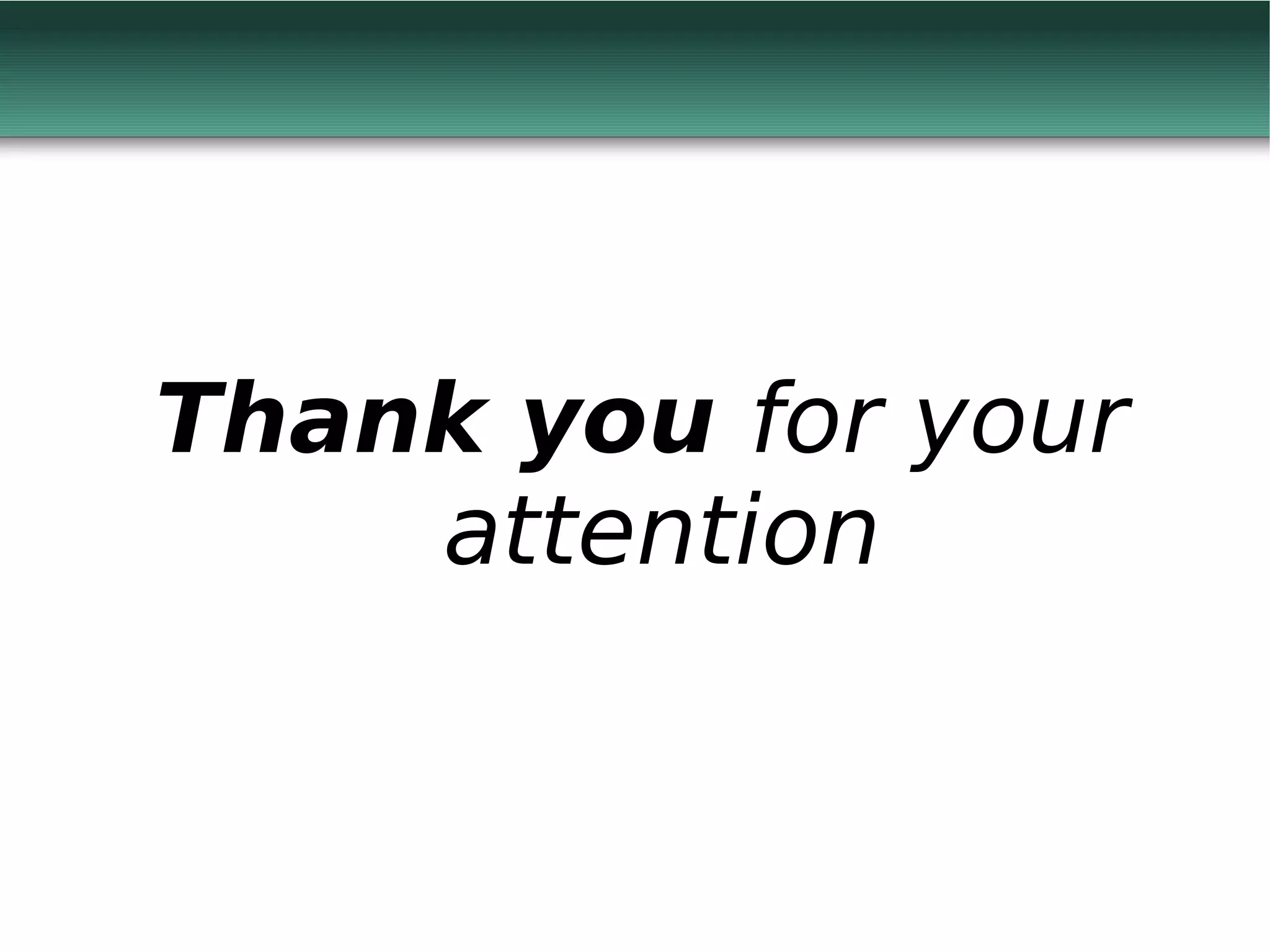 Thank you for your
    attention
 