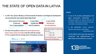 Latvia:
 is one of 70 countries participating in the
Open Government Partnership - an
international platform for domestic...
