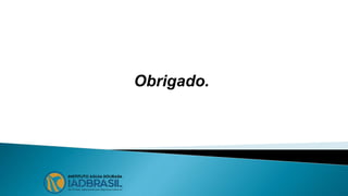 Obrigado.
 