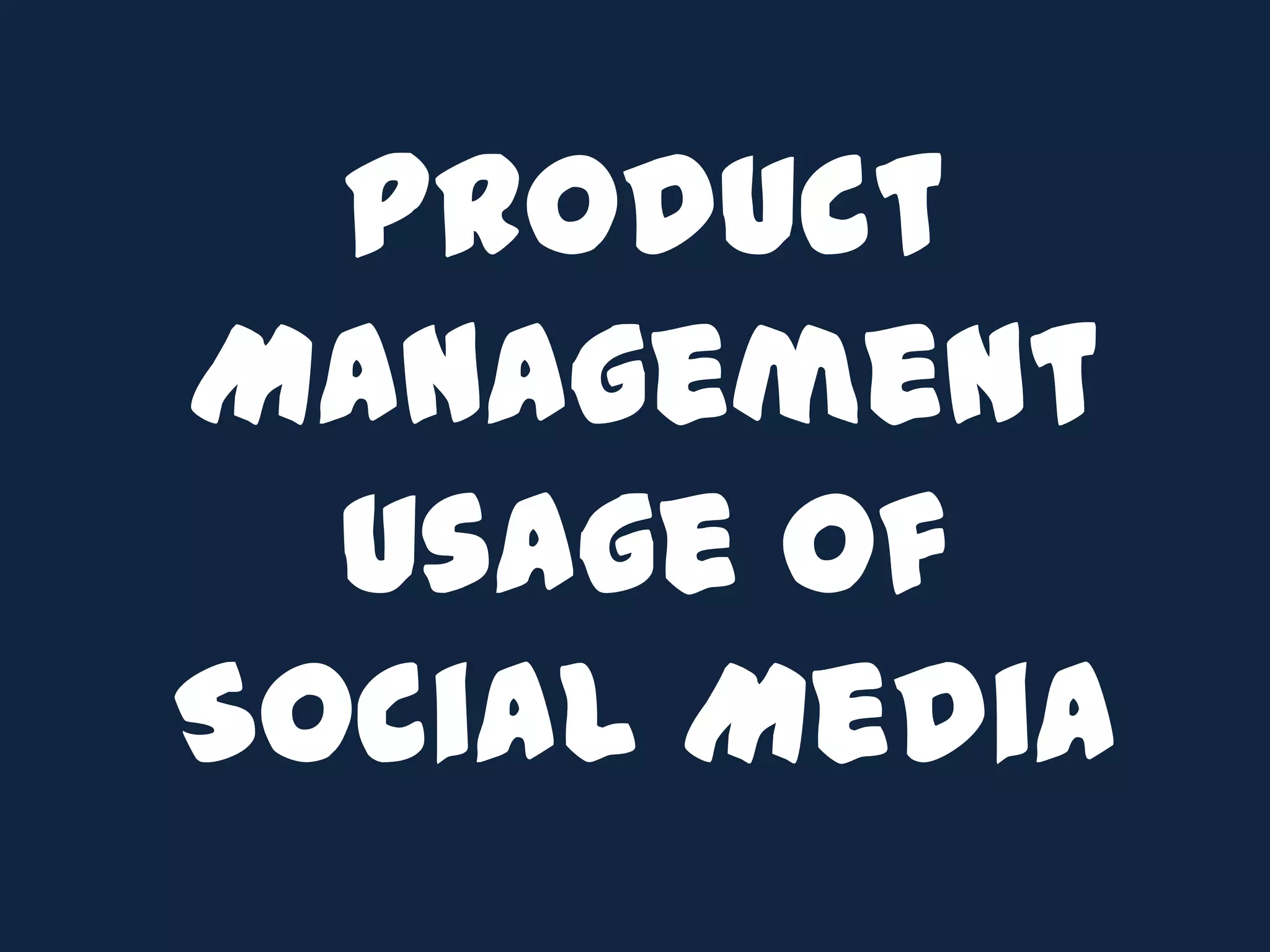 Product Management Usage of Social Media